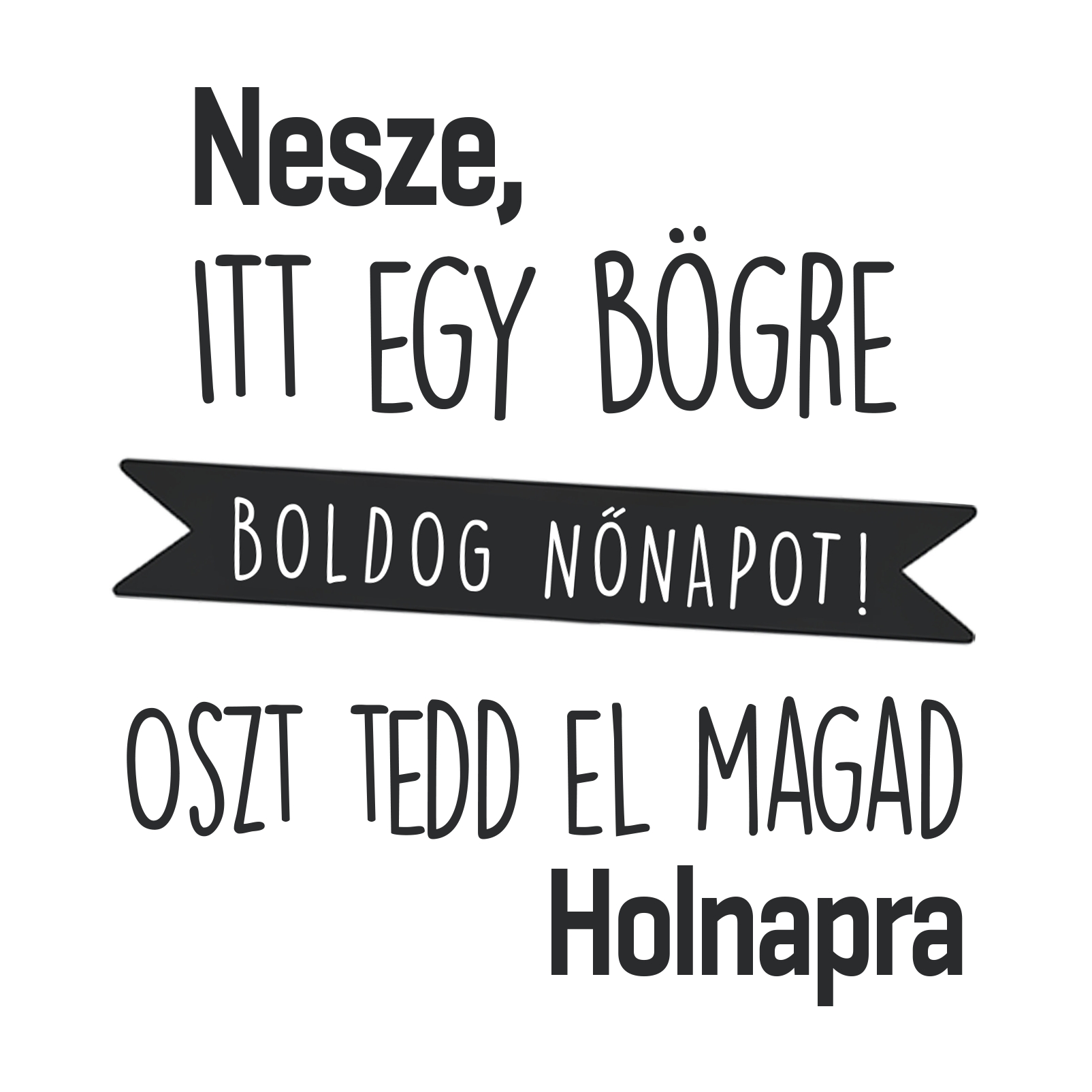 Nesze, itt egy bögre - Nőnap 2025.png